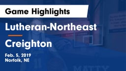 Lutheran-Northeast  vs Creighton  Game Highlights - Feb. 5, 2019