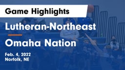 Lutheran-Northeast  vs Omaha Nation  Game Highlights - Feb. 4, 2022