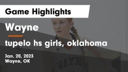 Wayne  vs tupelo hs girls, oklahoma Game Highlights - Jan. 20, 2023
