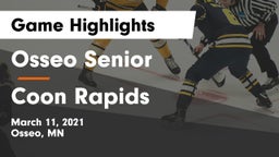 Osseo Senior  vs Coon Rapids  Game Highlights - March 11, 2021