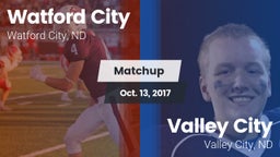 Matchup: Watford City High vs. Valley City  2017