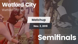 Matchup: Watford City High vs. Semifinals 2018