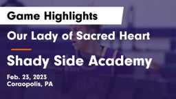 Our Lady of Sacred Heart  vs Shady Side Academy  Game Highlights - Feb. 23, 2023