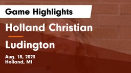 Holland Christian vs Ludington  Game Highlights - Aug. 18, 2023