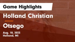 Holland Christian vs Otsego  Game Highlights - Aug. 18, 2023