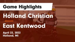 Holland Christian vs East Kentwood  Game Highlights - April 22, 2022