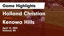 Holland Christian vs Kenowa Hills  Game Highlights - April 13, 2023