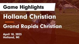 Holland Christian vs Grand Rapids Christian  Game Highlights - April 18, 2023