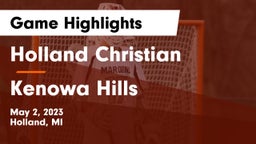 Holland Christian vs Kenowa Hills  Game Highlights - May 2, 2023