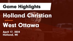 Holland Christian vs West Ottawa  Game Highlights - April 17, 2024