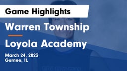 Warren Township  vs Loyola Academy  Game Highlights - March 24, 2023