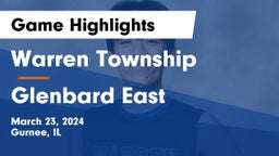 Warren Township  vs Glenbard East  Game Highlights - March 23, 2024