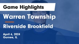 Warren Township  vs Riverside Brookfield  Game Highlights - April 6, 2024