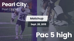 Matchup: Pearl City High vs. Pac 5 high 2018