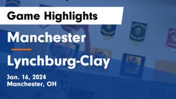 Manchester  vs Lynchburg-Clay  Game Highlights - Jan. 16, 2024