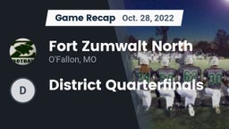 Recap: Fort Zumwalt North  vs. District Quarterfinals 2022