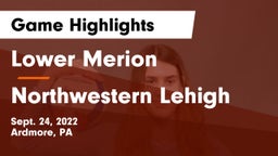 Lower Merion  vs Northwestern Lehigh  Game Highlights - Sept. 24, 2022