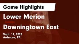 Lower Merion  vs Downingtown East  Game Highlights - Sept. 14, 2023