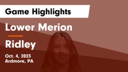 Lower Merion  vs Ridley  Game Highlights - Oct. 4, 2023