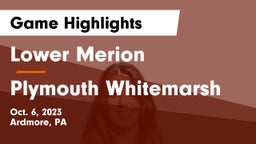 Lower Merion  vs Plymouth Whitemarsh  Game Highlights - Oct. 6, 2023