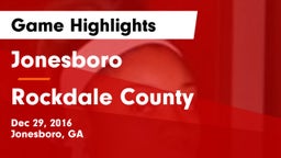 Jonesboro  vs Rockdale County Game Highlights - Dec 29, 2016