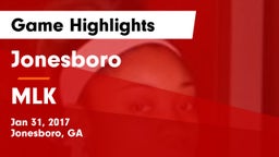 Jonesboro  vs MLK Game Highlights - Jan 31, 2017