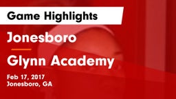 Jonesboro  vs Glynn Academy  Game Highlights - Feb 17, 2017