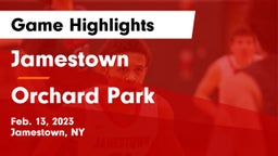 Jamestown  vs Orchard Park  Game Highlights - Feb. 13, 2023
