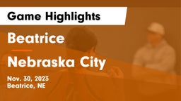 Beatrice  vs Nebraska City  Game Highlights - Nov. 30, 2023