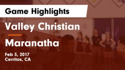 Valley Christian  vs Maranatha  Game Highlights - Feb 3, 2017