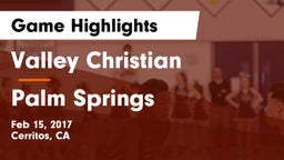 Valley Christian  vs Palm Springs  Game Highlights - Feb 15, 2017