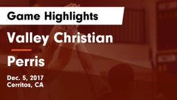Valley Christian  vs Perris Game Highlights - Dec. 5, 2017