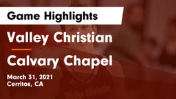 Valley Christian  vs Calvary Chapel  Game Highlights - March 31, 2021