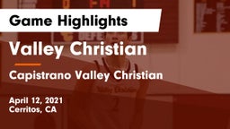 Valley Christian  vs Capistrano Valley Christian  Game Highlights - April 12, 2021