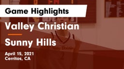 Valley Christian  vs Sunny Hills  Game Highlights - April 15, 2021