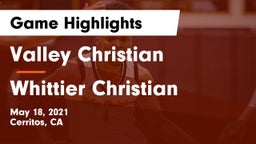 Valley Christian  vs Whittier Christian  Game Highlights - May 18, 2021