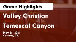 Valley Christian  vs Temescal Canyon  Game Highlights - May 26, 2021
