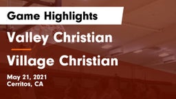 Valley Christian  vs Village Christian  Game Highlights - May 21, 2021