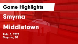 Smyrna  vs Middletown  Game Highlights - Feb. 3, 2023