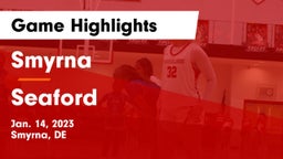 Smyrna  vs Seaford  Game Highlights - Jan. 14, 2023