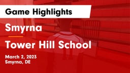 Smyrna  vs Tower Hill School Game Highlights - March 2, 2023