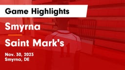 Smyrna  vs Saint Mark's  Game Highlights - Nov. 30, 2023