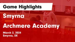 Smyrna  vs Archmere Academy  Game Highlights - March 2, 2024