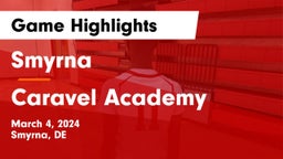 Smyrna  vs Caravel Academy Game Highlights - March 4, 2024