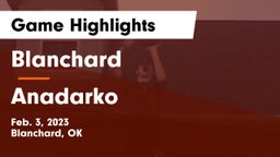 Blanchard   vs Anadarko  Game Highlights - Feb. 3, 2023