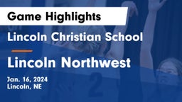 Lincoln Christian School vs Lincoln Northwest Game Highlights - Jan. 16, 2024