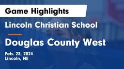 Lincoln Christian School vs Douglas County West  Game Highlights - Feb. 23, 2024
