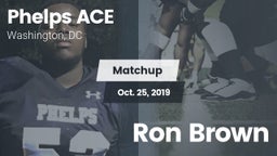 Matchup: Phelps Ace vs. Ron Brown 2019