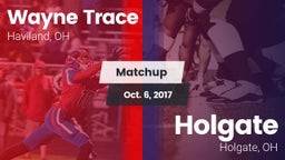 Matchup: Wayne Trace High vs. Holgate  2017