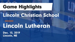 Lincoln Christian School vs Lincoln Lutheran  Game Highlights - Dec. 13, 2019